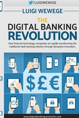 The Digital Banking Revolution by Wewege, Luigi