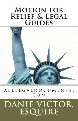 Motions for Relief & Legal Guides: File any Motion in any State and Win by Laguerre, Esquire Danie Victor