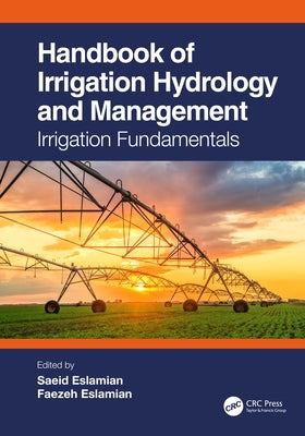 Handbook of Irrigation Hydrology and Management: Irrigation Fundamentals by Eslamian, Saeid