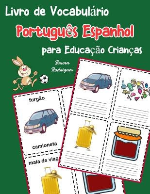 Livro de Vocabulário Português Espanhol para Educação Crianças: Livro infantil para aprender 200 Português Espanhol palavras básicas by Rodrigues, Bruna