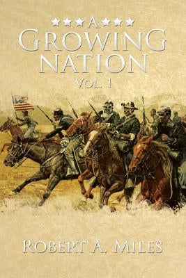 A Growing Nation: A History of the 1800's Southwest by Miles, Robert a.