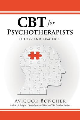 CBT for Psychotherapists: Theory and Practice by Bonchek, Avigdor