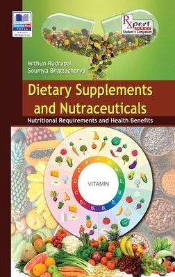 Dietary Supplements and Nutraceuticals: Nutritional Requirements and Health Benefits by Rudrapal, Mithun