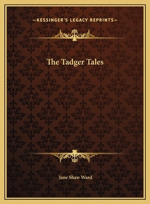 The Tadger Tales by Ward, Jane Shaw