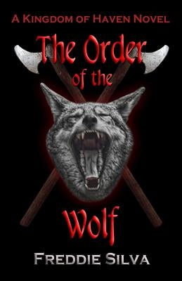The Order of the Wolf: A Kingdom of Haven Novel by Silva, Freddie