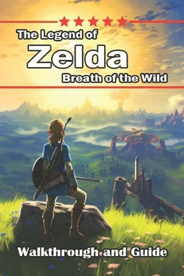 The Comprehensive Guide for The Legend of Zelda: Breath of the Wild [Updated and Expanded] by Patti M Pelletier