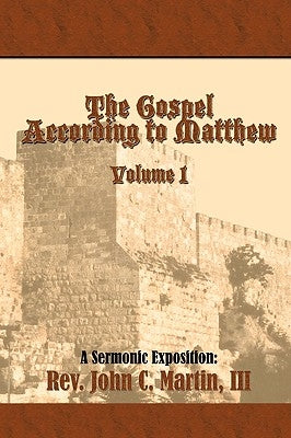 The Gospel According to Matthew by Martin, John C., III