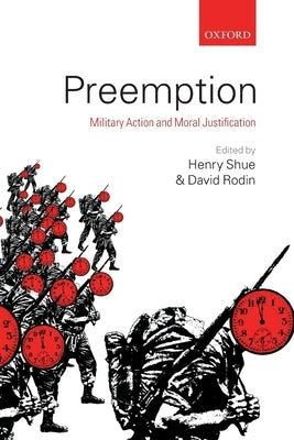 Preemption: Military Action and Moral Justification by Shue, Henry