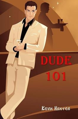 Dude 101 by Hunter, Kevin