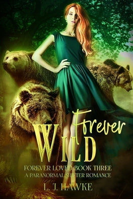 Forever Wild: A Paranormal Shifter Romance Forever Loved Series Book Three by Hawke, L. J.