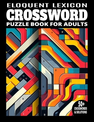 2024 Vocabulary Builder: Eloquent Lexicon Crossword Puzzles for Adults - 50+ Large Print Challenges to Enhance Language Skills by Publishing, Kind