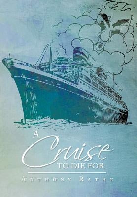 A Cruise to Die for by Rathe, Anthony