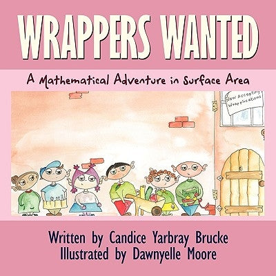 Wrappers Wanted: A Mathematical Adventure in Surface Area by Yarbray Brucke, Candice