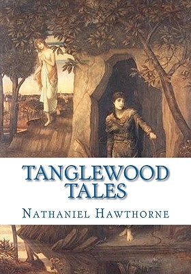 Tanglewood Tales by Hawthorne, Nathaniel