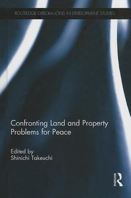 Confronting Land and Property Problems for Peace by Takeuchi, Shinichi