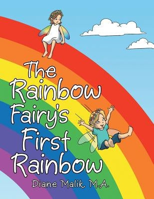 The Rainbow Fairy's First Rainbow by Malik, M. a. Diane