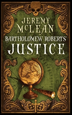 Bartholomew Roberts' Justice by McLean, Jeremy