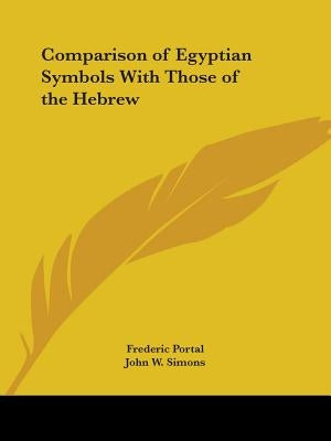 Comparison of Egyptian Symbols With Those of the Hebrew by Portal, Frederic