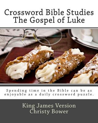 Crossword Bible Studies - The Gospel of Luke: King James Version by Bower, Christy