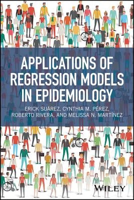 Applications of Regression Models in Epidemiology by SuÃ¡rez, Erick