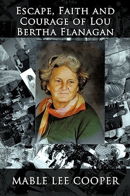 Escape, Faith and Courage of Lou Bertha Flanagan by Cooper, Mable Lee