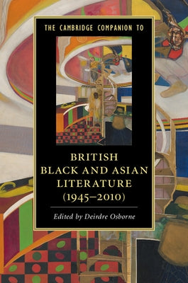 The Cambridge Companion to British Black and Asian Literature (1945-2010) by Osborne, Deirdre