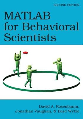 MATLAB for Behavioral Scientists by Rosenbaum, David A.