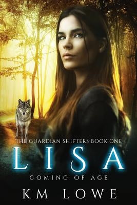 Lisa - Coming Of Age (Book 1 of The Guardian Shifters): coming of Age by @Book Cover Design, Kellie Dennis