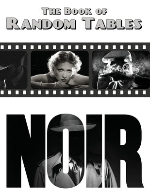 The Book of Random Tables: Noir: 32 Random Tables for Tabletop Role-Playing Games by Davids, Matt