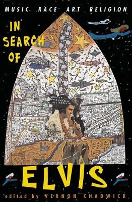 In Search Of Elvis: Music, Race, Art, Religion by Chadwick, Vernon