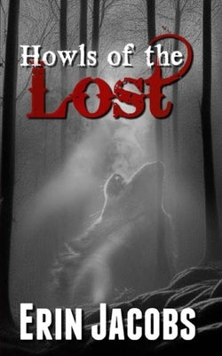 Howls of the Lost by Jacobs, Erin