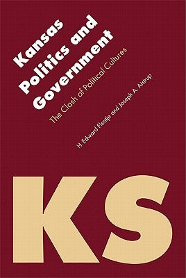 Kansas Politics and Government: The Clash of Political Cultures by Flentje, H. Edward