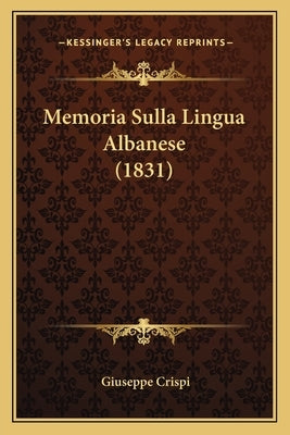 Memoria Sulla Lingua Albanese (1831) by Crispi, Giuseppe