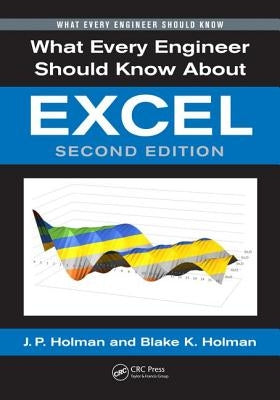 What Every Engineer Should Know About Excel by Holman, J. P.
