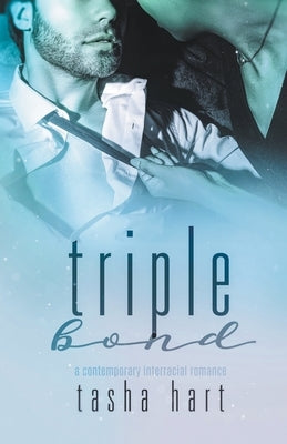 Triple Bond (A Contemporary Interracial Romance) by Hart, Tasha