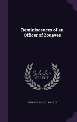 Reminiscences of an Officer of Zouaves by Cler, Jean-Joseph-Gustave