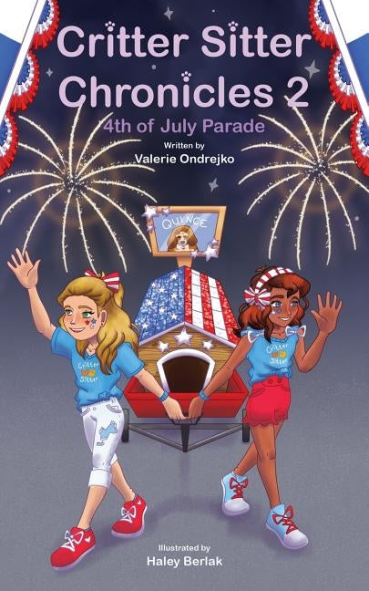 Critter Sitter Chronicles: 4th of July Parade by Berlak, Haley