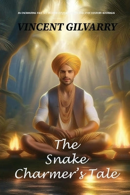 The Snake Charmer's Tale by Gilvarry, Vincent J.
