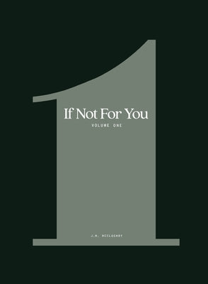 If Not For You - Volume 1 by McCloghry, J. M.