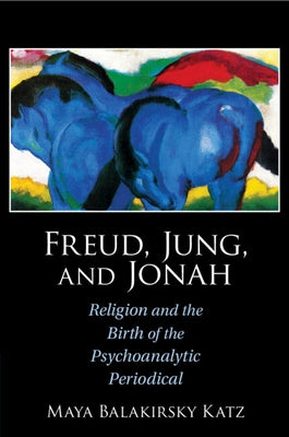 Freud, Jung, and Jonah by Katz, Maya Balakirsky