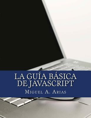 La Guía Básica de JavaScript by Arias, Miguel A.