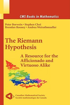 The Riemann Hypothesis: A Resource for the Afficionado and Virtuoso Alike by Borwein, Peter