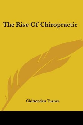 The Rise of Chiropractic by Turner, Chittenden