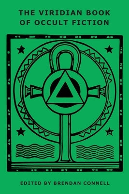 The Viridian Book of Occult Fiction by Connell, Brendan