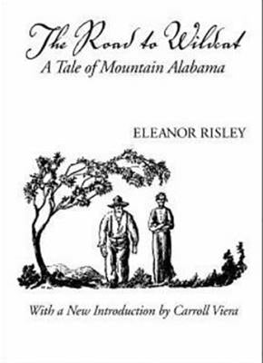 The Road to Wildcat: A Tale of Mountain Alabama by Risley, Eleanor