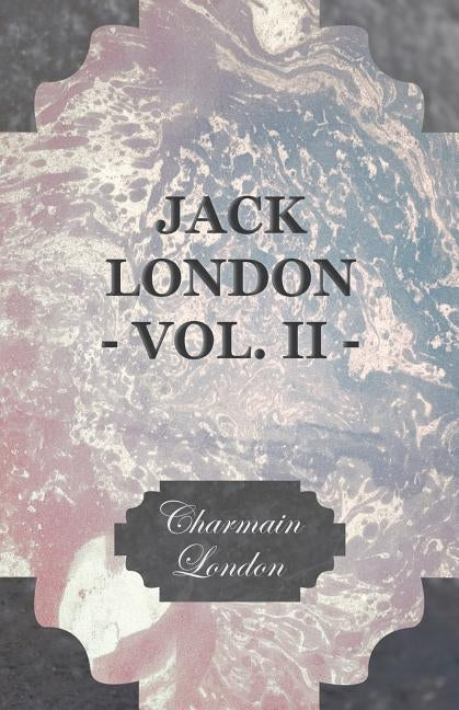 Jack London - Vol. II by London, Charmain