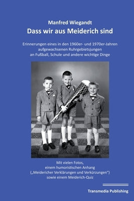 Dass wir aus Meiderich sind by Wiegandt, Manfred