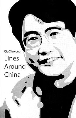 Lines Around China: Lines Out Of China by Xiaolong, Qiu