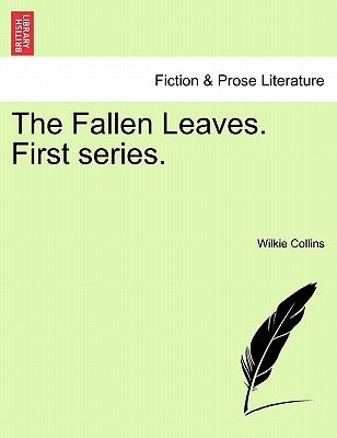 The Fallen Leaves. First Series. by Collins, Wilkie