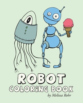Robot Coloring Book by Rohr, Melissa
